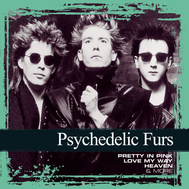 The Psychedelic Furs Had The Right Idea - They Are Pretty In Pink